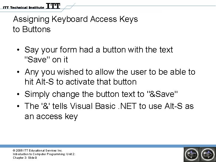 Assigning Keyboard Access Keys to Buttons • Say your form had a button with