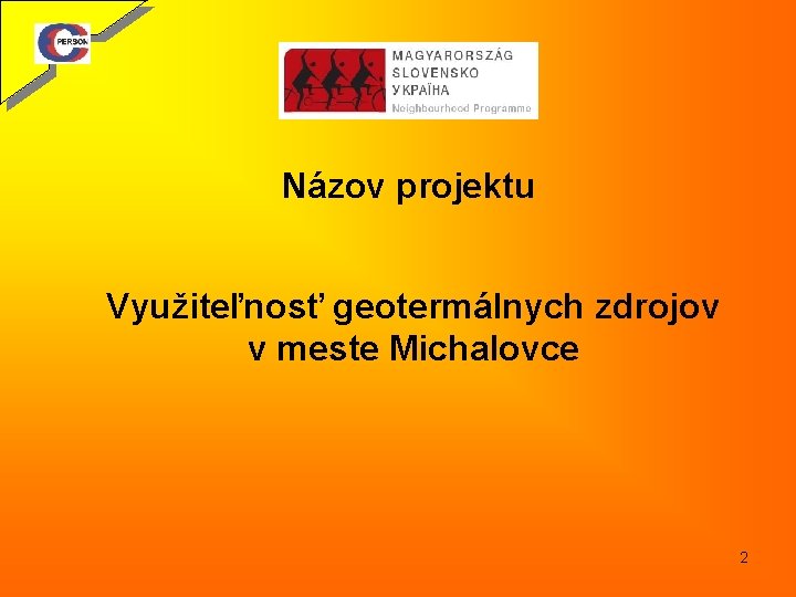 Názov projektu Využiteľnosť geotermálnych zdrojov v meste Michalovce 2 