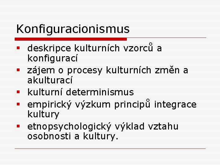 Konfiguracionismus § deskripce kulturních vzorců a konfigurací § zájem o procesy kulturních změn a