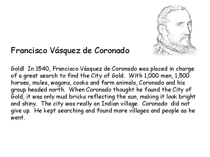 Francisco Vásquez de Coronado Gold! In 1540, Francisco Vásquez de Coronado was placed in