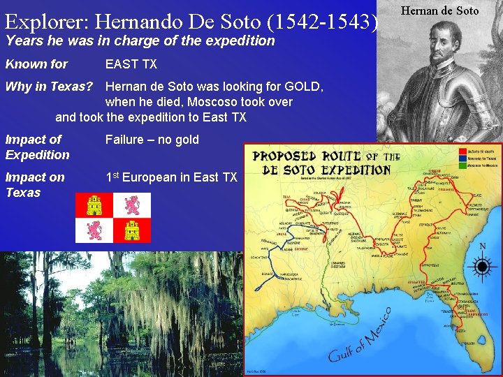 Explorer: Hernando De Soto (1542 -1543) Years he was in charge of the expedition