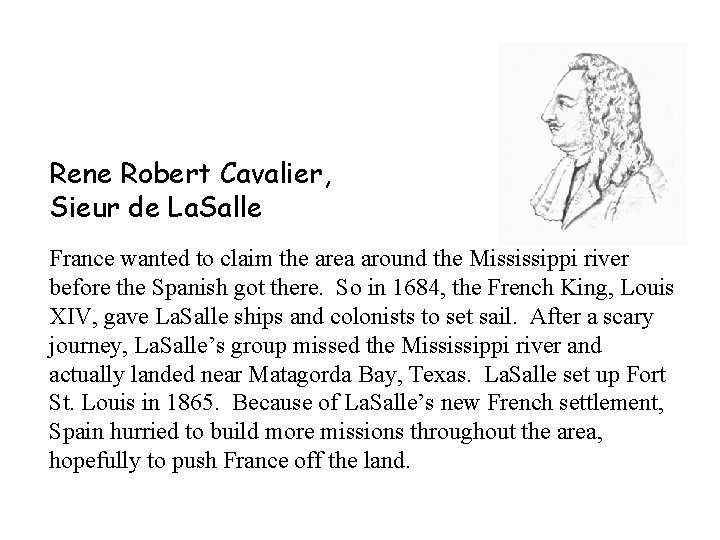 Rene Robert Cavalier, Sieur de La. Salle France wanted to claim the area around