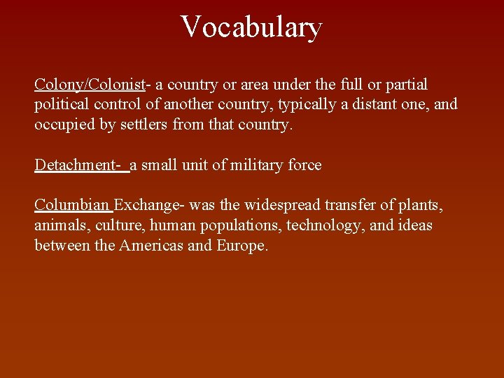 Vocabulary Colony/Colonist- a country or area under the full or partial political control of