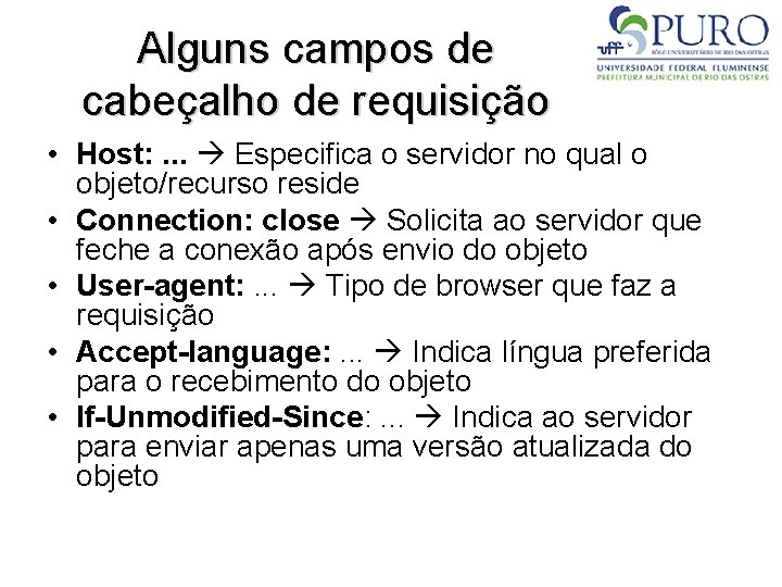 Alguns campos de cabeçalho de requisição • Host: . . . Especifica o servidor