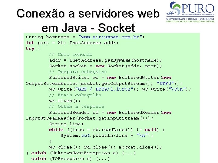 Conexão a servidores web em Java - Socket String hostname = "www. siriusnet. com.