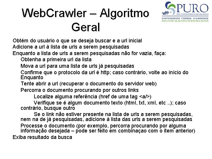 Web. Crawler – Algoritmo Geral Obtém do usuário o que se deseja buscar e