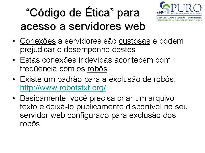 “Código de Ética” para acesso a servidores web • Conexões a servidores são custosas