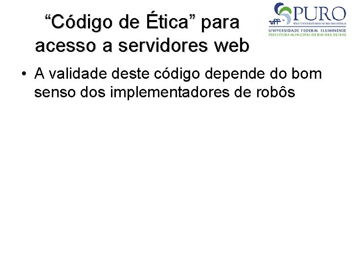 “Código de Ética” para acesso a servidores web • A validade deste código depende