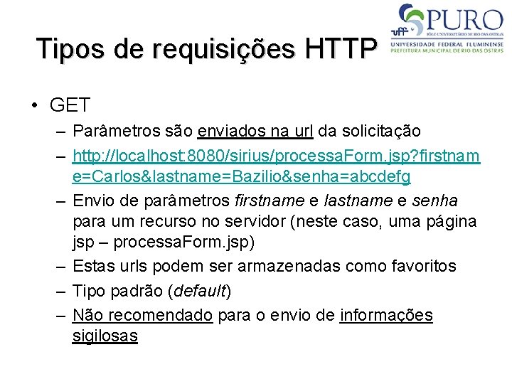 Tipos de requisições HTTP • GET – Parâmetros são enviados na url da solicitação