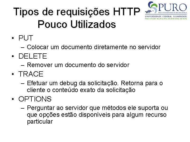 Tipos de requisições HTTP Pouco Utilizados • PUT – Colocar um documento diretamente no