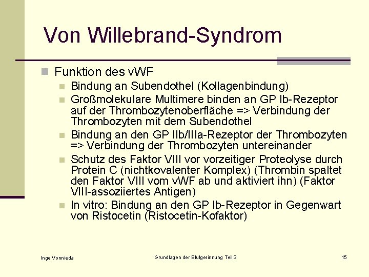 Von Willebrand-Syndrom n Funktion des v. WF n Bindung an Subendothel (Kollagenbindung) n Großmolekulare