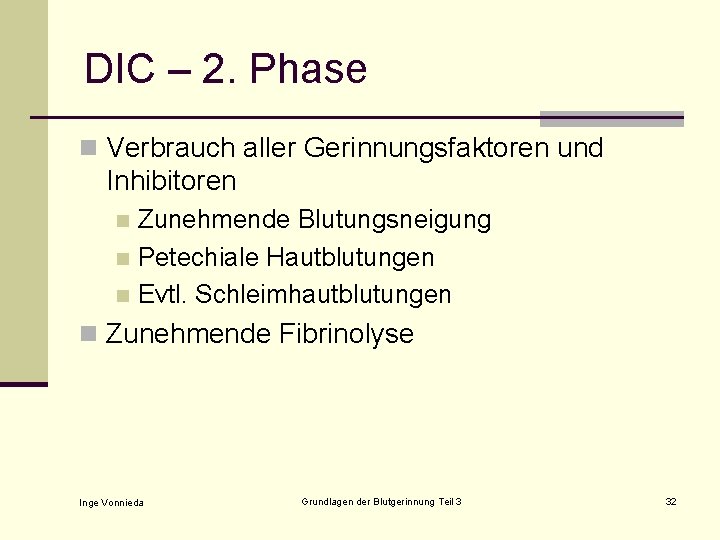 DIC – 2. Phase n Verbrauch aller Gerinnungsfaktoren und Inhibitoren Zunehmende Blutungsneigung n Petechiale