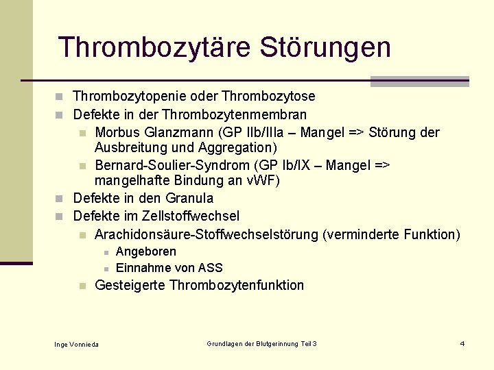 Thrombozytäre Störungen n Thrombozytopenie oder Thrombozytose n Defekte in der Thrombozytenmembran Morbus Glanzmann (GP