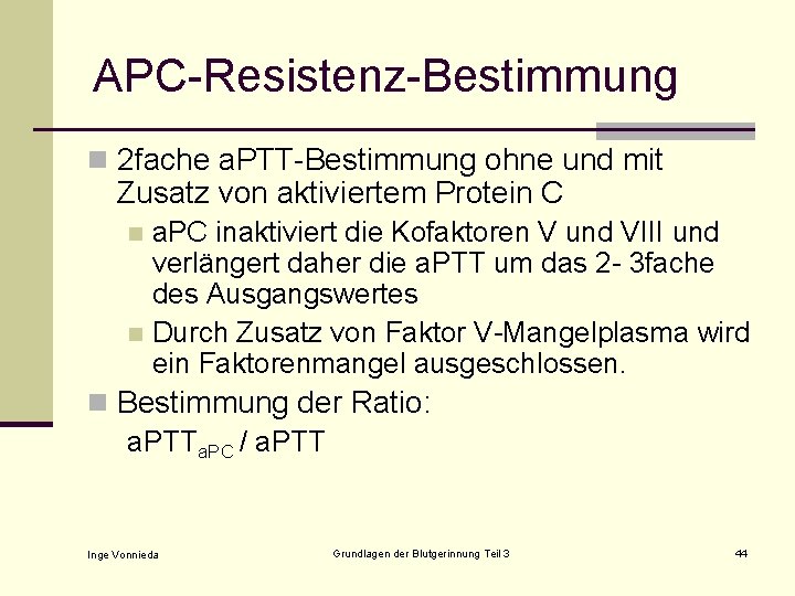 APC-Resistenz-Bestimmung n 2 fache a. PTT-Bestimmung ohne und mit Zusatz von aktiviertem Protein C