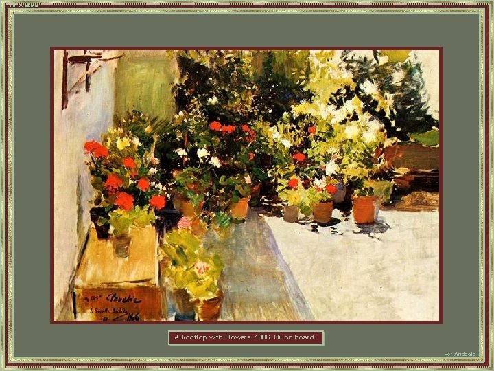 Por Anabela A Rooftop with Flowers, 1906. Oil on board. Por Anabela 
