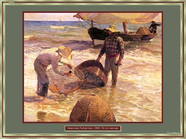 Por Anabela Valencian Fisherman, 1895. Oil on canvas. Por Anabela 