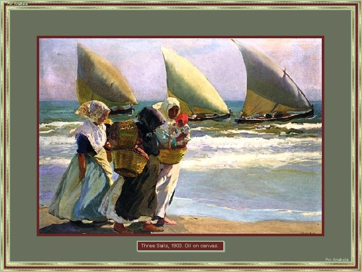 Por Anabela Three Sails, 1903. Oil on canvas. Por Anabela 