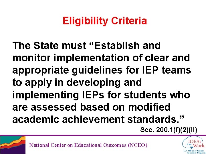 Eligibility Criteria The State must “Establish and monitor implementation of clear and appropriate guidelines