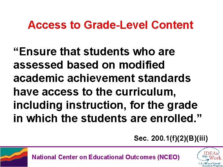 Access to Grade-Level Content “Ensure that students who are assessed based on modified academic