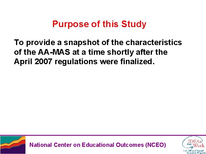 Purpose of this Study To provide a snapshot of the characteristics of the AA-MAS