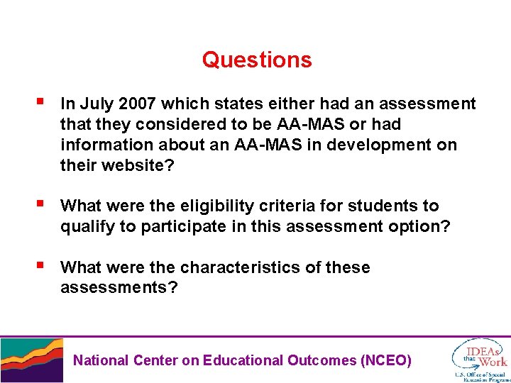 Questions § In July 2007 which states either had an assessment that they considered