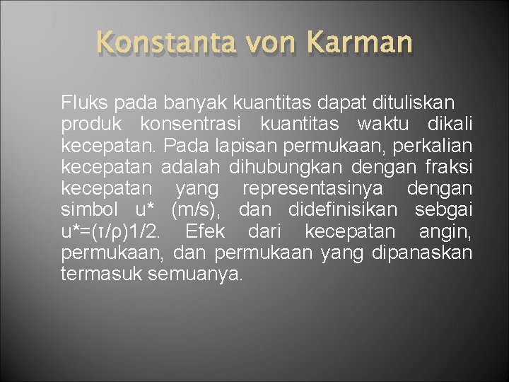 Konstanta von Karman Fluks pada banyak kuantitas dapat dituliskan produk konsentrasi kuantitas waktu dikali