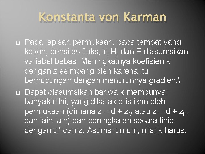 Konstanta von Karman Pada lapisan permukaan, pada tempat yang kokoh, densitas fluks, τ, H,
