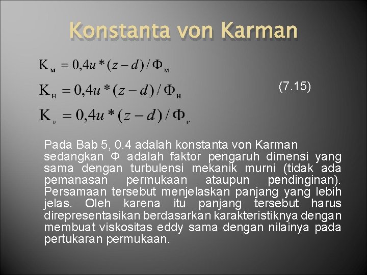 Konstanta von Karman (7. 15) Pada Bab 5, 0. 4 adalah konstanta von Karman