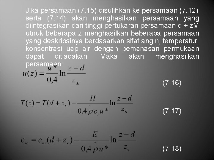Jika persamaan (7. 15) disulihkan ke persamaan (7. 12) serta (7. 14) akan menghasilkan