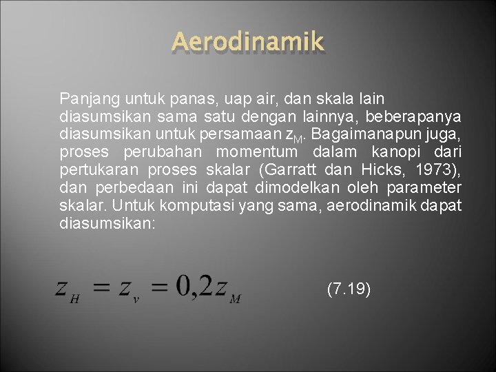 Aerodinamik Panjang untuk panas, uap air, dan skala lain diasumsikan sama satu dengan lainnya,