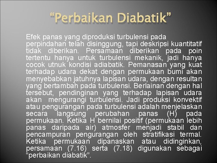 “Perbaikan Diabatik” Efek panas yang diproduksi turbulensi pada perpindahan telah disinggung, tapi deskripsi kuantitatif