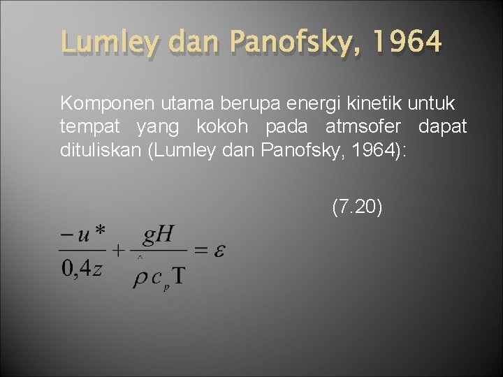 Lumley dan Panofsky, 1964 Komponen utama berupa energi kinetik untuk tempat yang kokoh pada