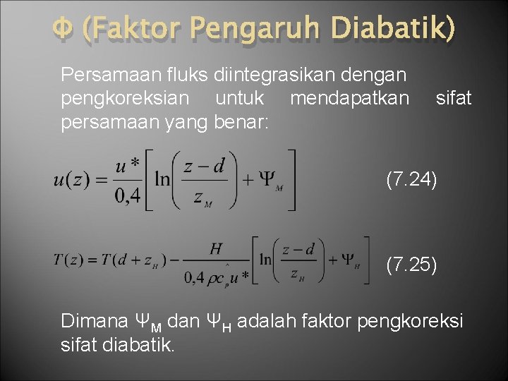 Φ (Faktor Pengaruh Diabatik) Persamaan fluks diintegrasikan dengan pengkoreksian untuk mendapatkan persamaan yang benar:
