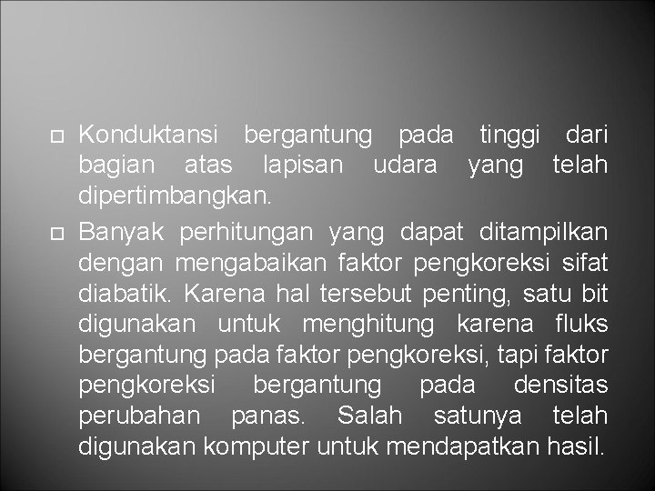  Konduktansi bergantung pada tinggi dari bagian atas lapisan udara yang telah dipertimbangkan. Banyak