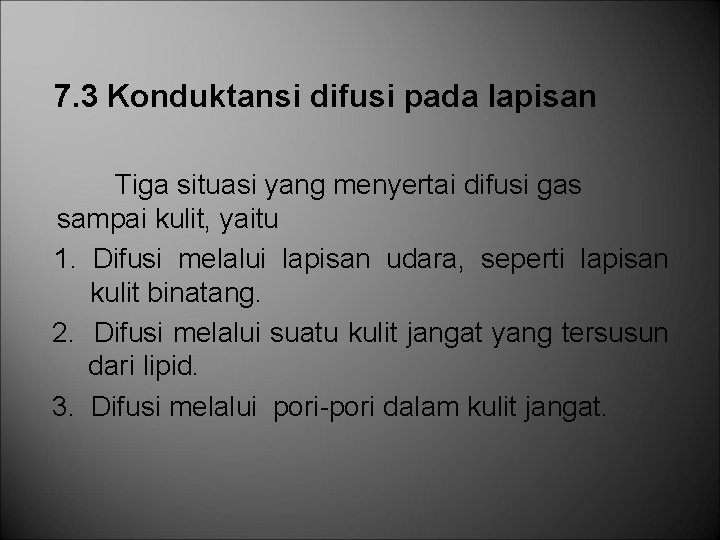 7. 3 Konduktansi difusi pada lapisan Tiga situasi yang menyertai difusi gas sampai kulit,