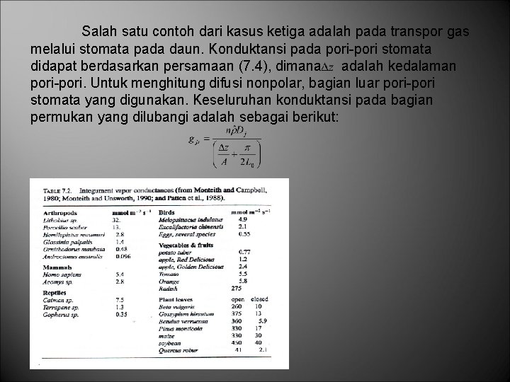 Salah satu contoh dari kasus ketiga adalah pada transpor gas melalui stomata pada daun.