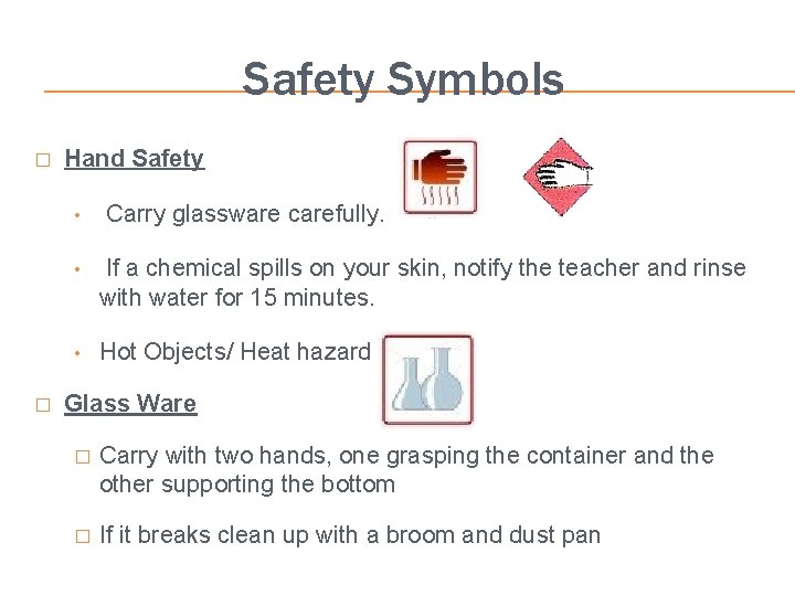 Safety Symbols � Hand Safety • � Carry glassware carefully. • If a chemical