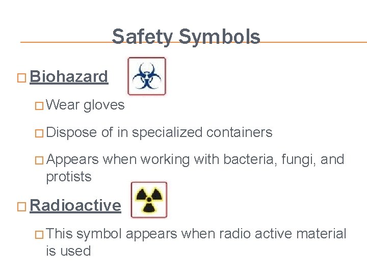 Safety Symbols � Biohazard � Wear gloves � Dispose of in specialized containers �