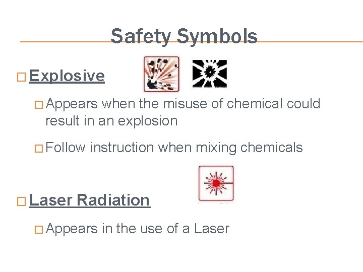 Safety Symbols � Explosive � Appears when the misuse of chemical could result in