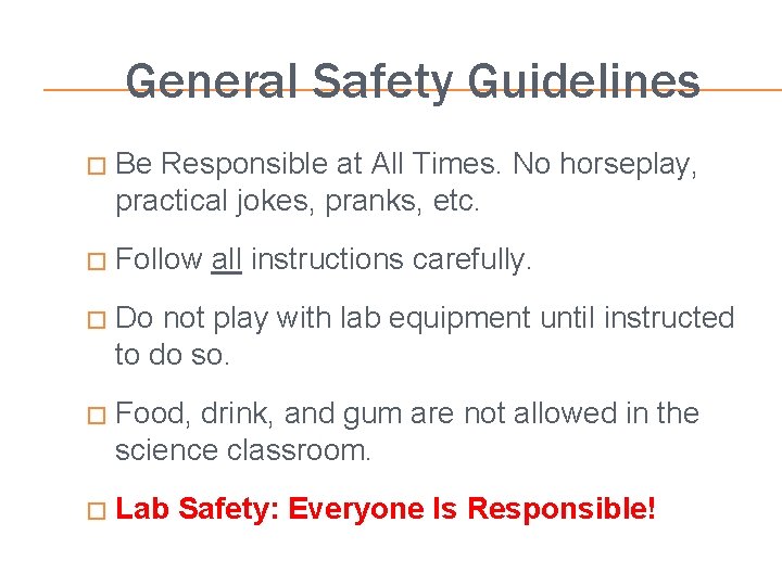 General Safety Guidelines � Be Responsible at All Times. No horseplay, practical jokes, pranks,