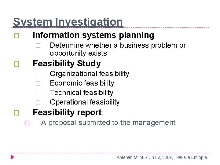 System Investigation Information systems planning � � Determine whether a business problem or opportunity System Investigation Information systems planning � � Determine whether a business problem or opportunity