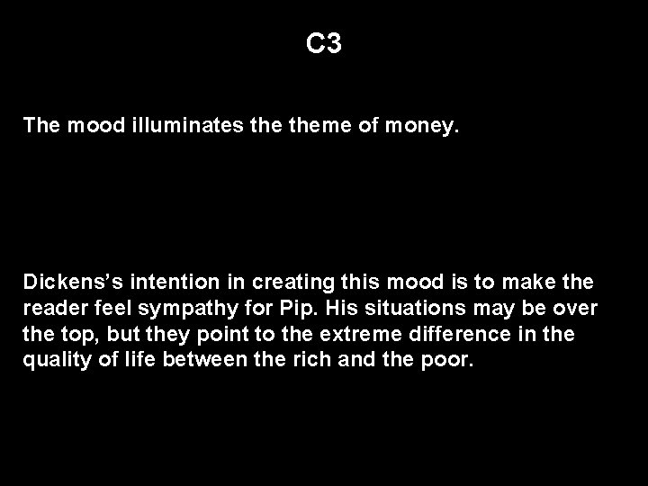 C 3 The mood illuminates theme of money. Dickens’s intention in creating this mood