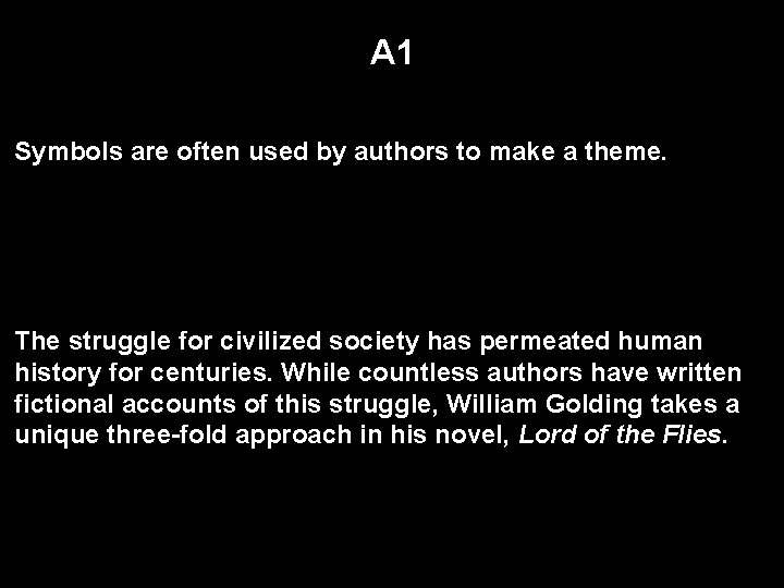 A 1 Symbols are often used by authors to make a theme. The struggle