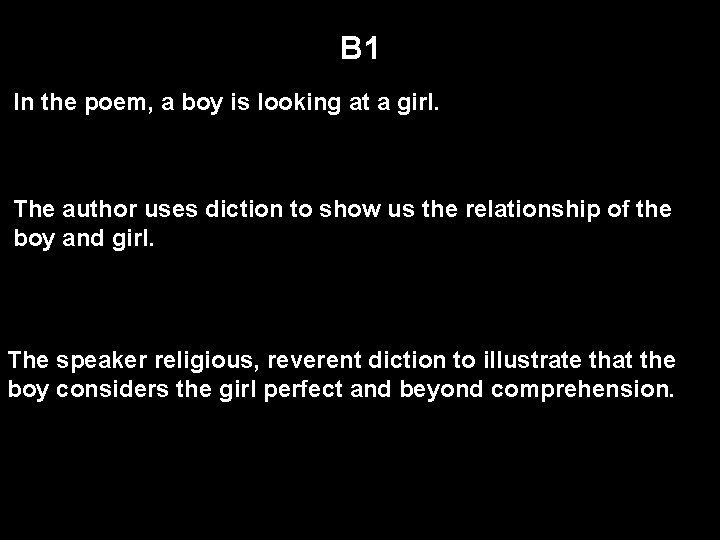 B 1 In the poem, a boy is looking at a girl. The author
