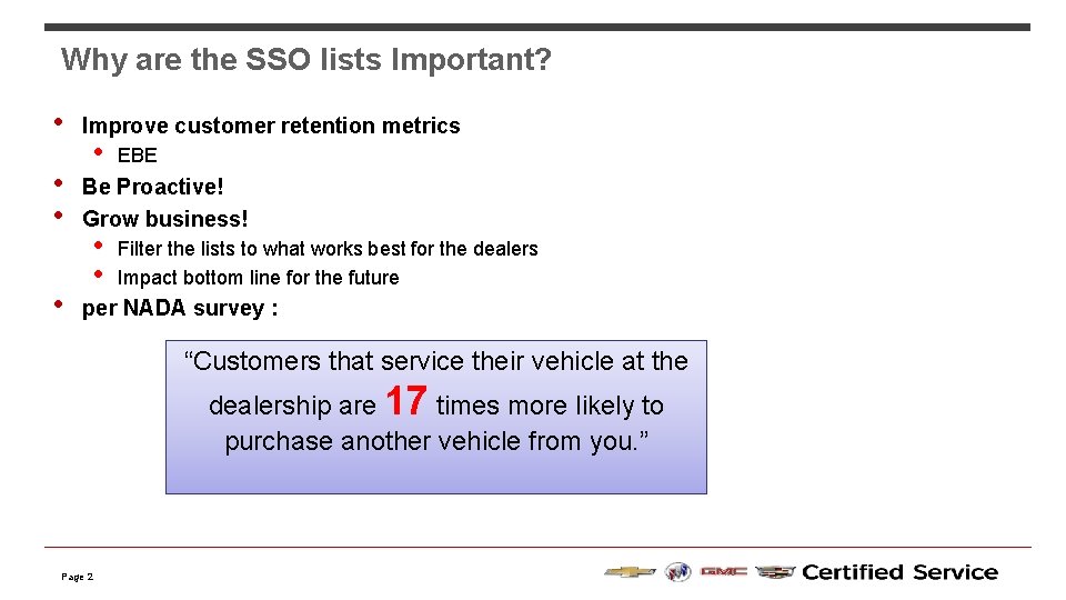 Why are the SSO lists Important? • • Improve customer retention metrics • EBE