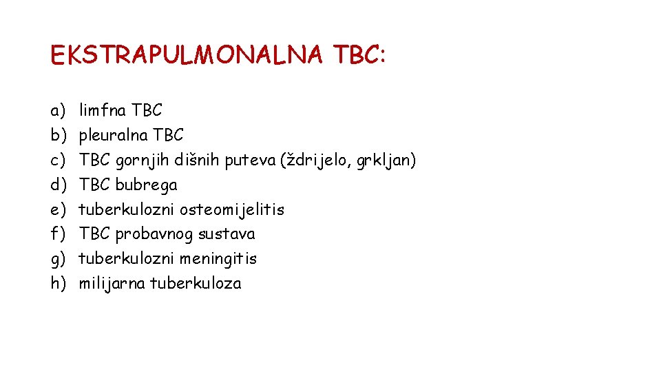 EKSTRAPULMONALNA TBC: a) b) c) d) e) f) g) h) limfna TBC pleuralna TBC