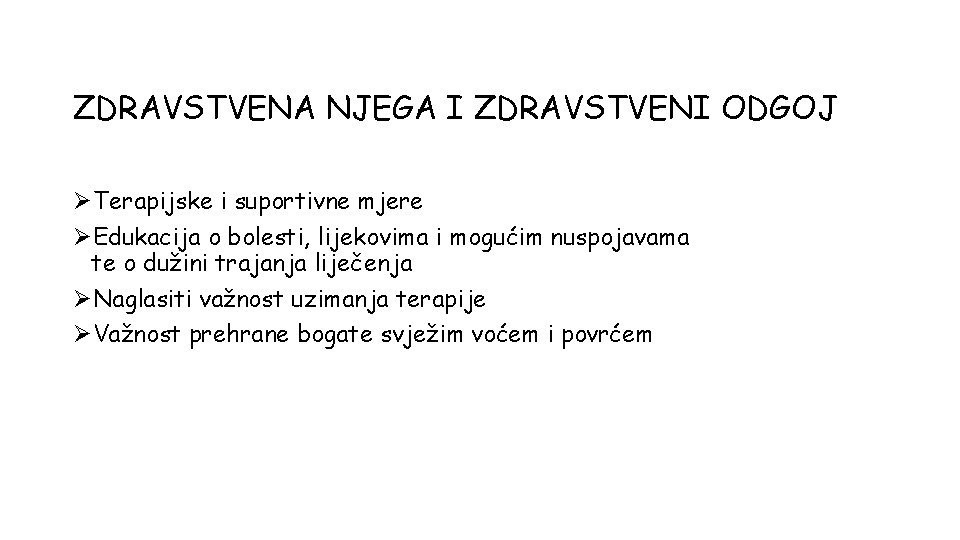 ZDRAVSTVENA NJEGA I ZDRAVSTVENI ODGOJ ØTerapijske i suportivne mjere ØEdukacija o bolesti, lijekovima i