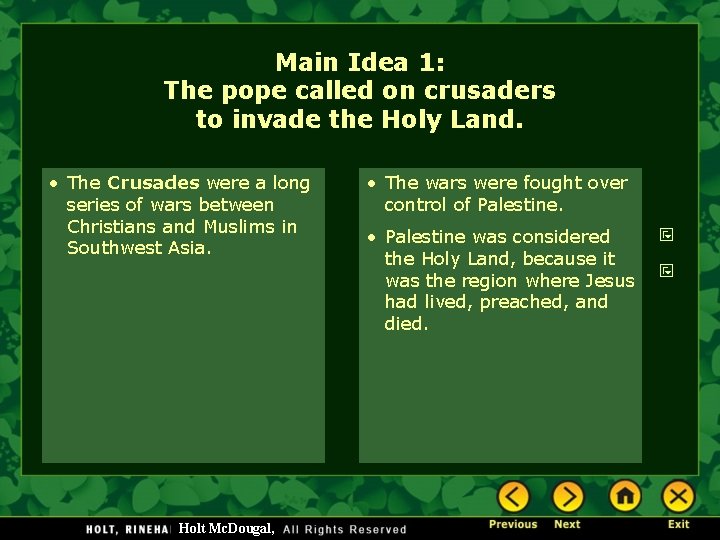 Main Idea 1: The pope called on crusaders to invade the Holy Land. •