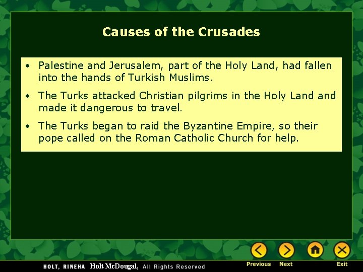 Causes of the Crusades • Palestine and Jerusalem, part of the Holy Land, had