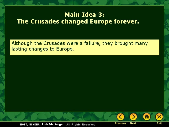 Main Idea 3: The Crusades changed Europe forever. Although the Crusades were a failure,